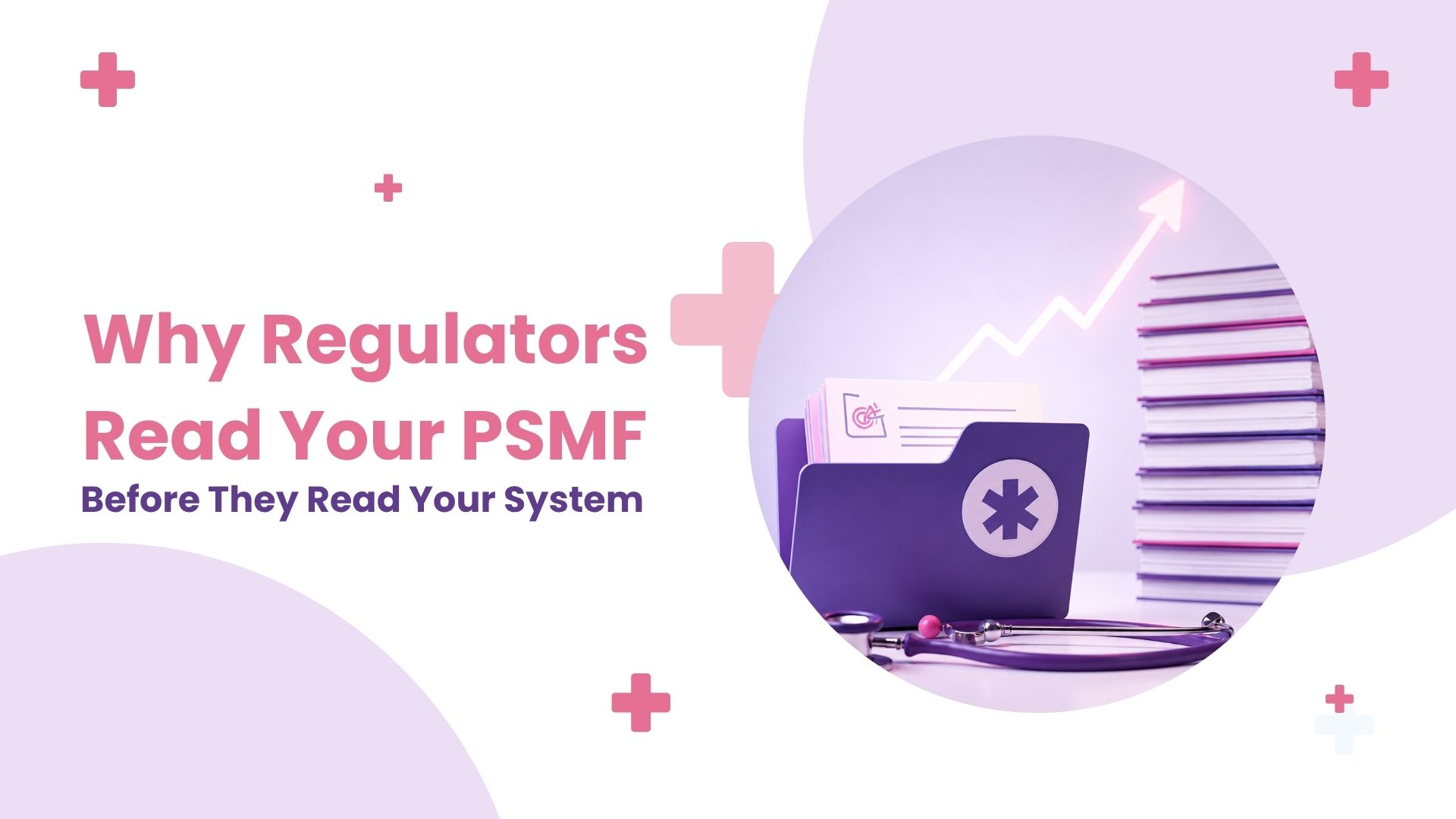 Why Regulators Read Your PSMF Before They Read Your System