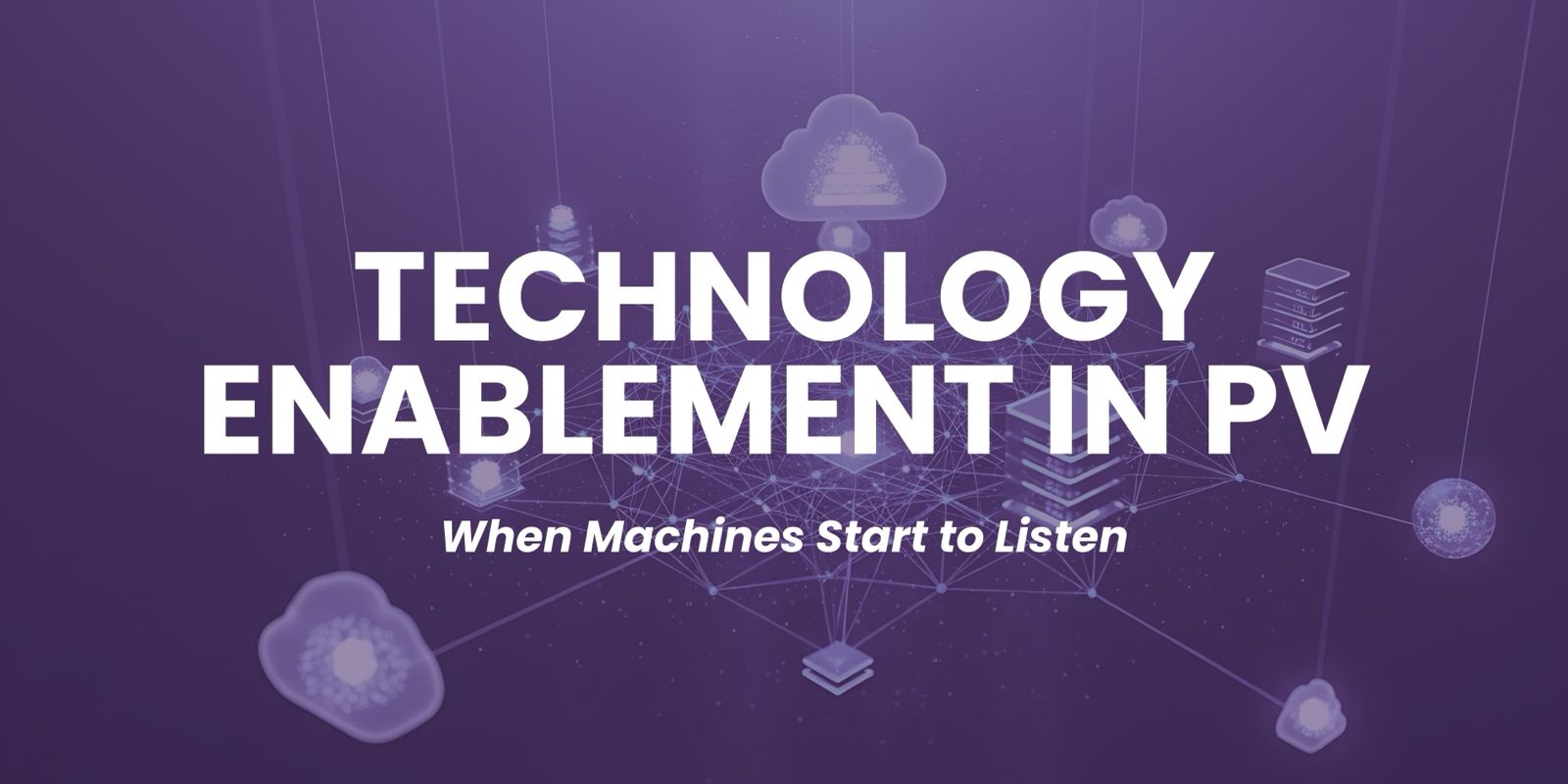 Technology Enablement in PV